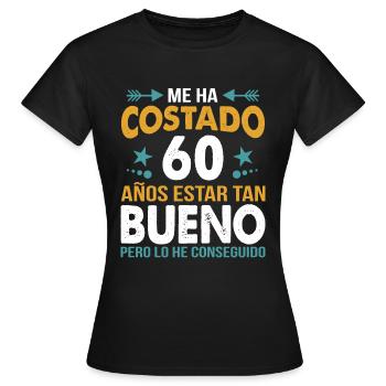 ME HA COSTADO 60 AÑOS ESTAR TAN BUENO - Women's T-Shirt - black - Front - AI Model Female 172 dark (172cm)