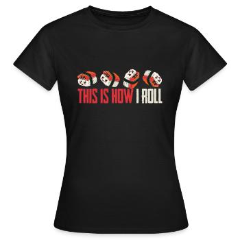 Das ist wie wir rollen Lachs Roh Fisch - Frauen T-Shirt - Schwarz - Vorne - AI Model Female 172 dark (172cm)
