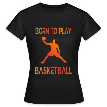 Basketball Spieler Born to play Basketballer - Frauen T-Shirt - Schwarz - Vorne - AI Model Female 172 dark (172cm)