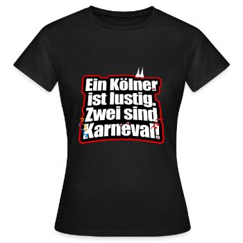 Ein Kölner Ist Lustig Zwei Sind Karneval Jeck Köln - Frauen T-Shirt - Schwarz - Vorne - AI Model Female 172 dark (172cm)