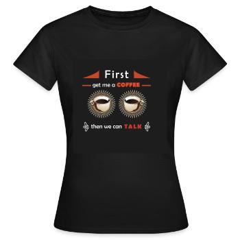 D’abord me procurer un café puis on pourra parler - T-shirt Femme - noir - Devant - AI Model Female 172 dark (172cm)