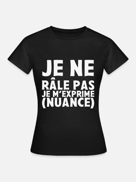 je Râle Pas Je M'exprime Nuance - T-shirt Femme - noir