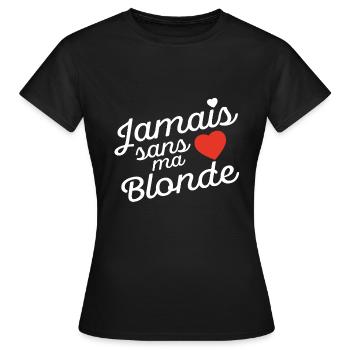 Jamais sans ma blonde saint Valentin - T-shirt Femme - noir - Devant - AI Model Female 172 dark (172cm)