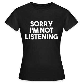 Désolé, je n'écoute pas - Désolé, je n'écoute pas - T-shirt Femme - noir - Devant - AI Model Female 172 dark (172cm)