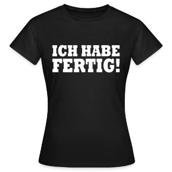 Ich habe fertig - Frauen T-Shirt - Schwarz - Vorne - AI Model Female 172 dark (172cm)
