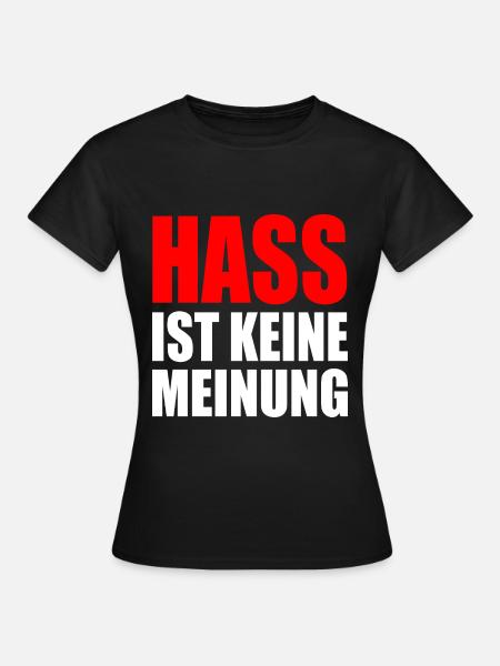 hass ist keine meinung - Frauen T-Shirt - Schwarz