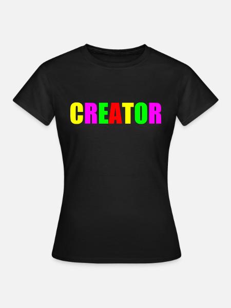 Creator - Frauen T-Shirt - Schwarz