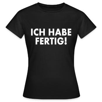 Ich habe fertig - Frauen T-Shirt - Schwarz - Vorne - AI Model Female 172 dark (172cm)