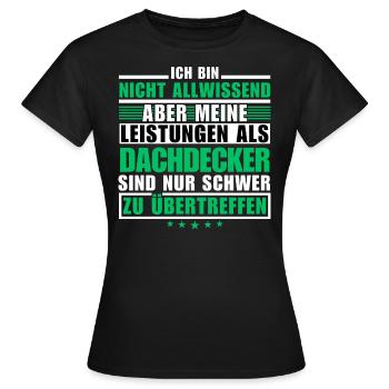 Unrivalled performance as a roofer - Women's T-Shirt - black - Front - AI Model Female 172 dark (172cm)