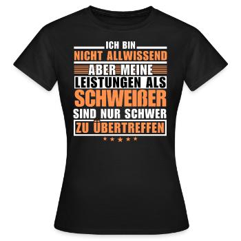 Unübertroffene Leistung als Schweißer - Frauen T-Shirt - Schwarz - Vorne - AI Model Female 172 dark (172cm)
