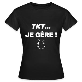 t'inquiète je gère cadeau tkt humour clin-d'oeil - T-shirt Femme - noir - Devant - AI Model Female 172 dark (172cm)