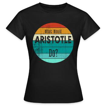 what would aristotle do - Women's T-Shirt - black - Front - AI Model Female 172 dark (172cm)