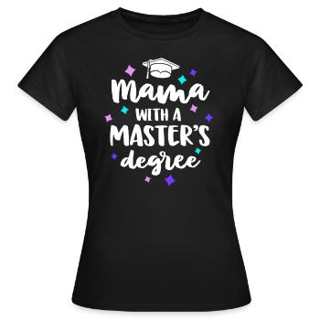 Mama With A Masters Degree Graduation Ceremony Mom - Women's T-Shirt - black - Front - AI Model Female 172 dark (172cm)
