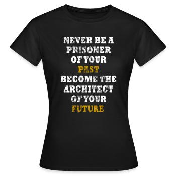 Never be a prisoner of your past - Women's T-Shirt - black - Front - AI Model Female 172 dark (172cm)