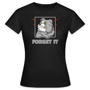 Forget it - is not - no, no, nope - Women's T-Shirt - black - Front - AI Model Female 172 dark (172cm)
