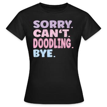 Désolé ne peut pas gribouiller Bye drôle de gribouillage - T-shirt Femme - noir - Devant - AI Model Female 172 dark (172cm)