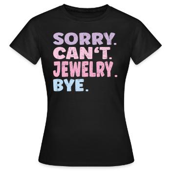 Désolé ne peut pas bijoux Bye bijoux drôles - T-shirt Femme - noir - Devant - AI Model Female 172 dark (172cm)