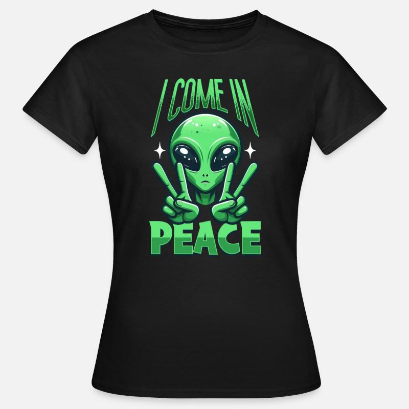 Alien Alien I Come in Peace Peace - Women's T-Shirt - black