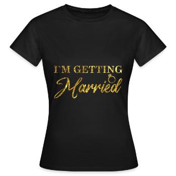 Bride JGA - Im getting married - Women's T-Shirt - black - Front - AI Model Female 172 dark (172cm)