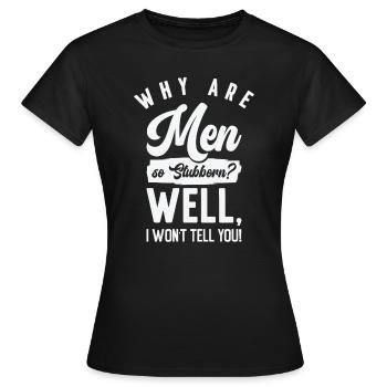 Funny Men So Stur Hilarious Sturheit - Frauen T-Shirt - Schwarz - Vorne - AI Model Female 172 dark (172cm)