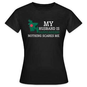 Nothing Scares Me Bangladeshi Husband Bangladesh - Women's T-Shirt - black - Front - AI Model Female 172 dark (172cm)