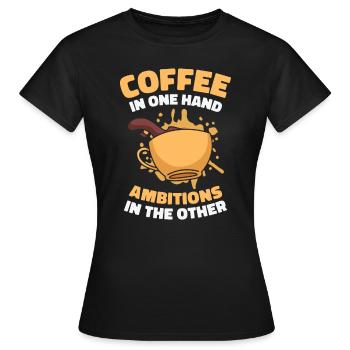Ambition Goal Coffee Lovers Motivational Quotes - Women's T-Shirt - black - Front - AI Model Female 172 dark (172cm)