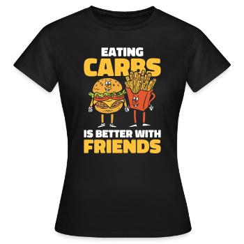 Kohlenhydrate Fast Food Freundschaft Foodie Essen - Frauen T-Shirt - Schwarz - Vorne - AI Model Female 172 dark (172cm)