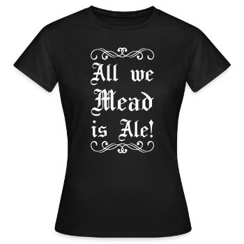 Renaissance-Festival Ren Fair Faire Medieval Mead - Frauen T-Shirt - Schwarz - Vorne - AI Model Female 172 dark (172cm)