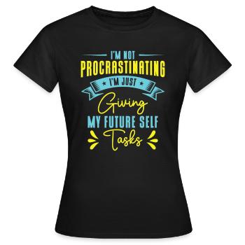 Aufschiebende Aufgaben Prokrastinierer Arbeit - Frauen T-Shirt - Schwarz - Vorne - AI Model Female 172 dark (172cm)