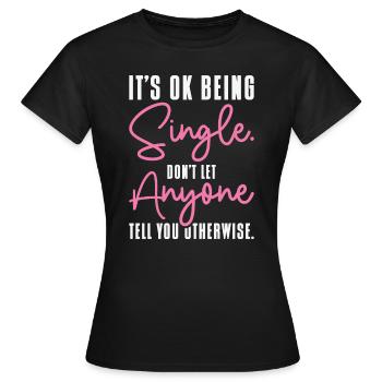 Single Status Independent Relationship Single - Women's T-Shirt - black - Front - AI Model Female 172 dark (172cm)
