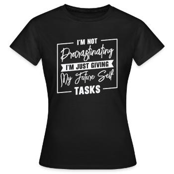 Aufschiebende Aufgaben Prokrastinierer Arbeit - Frauen T-Shirt - Schwarz - Vorne - AI Model Female 172 dark (172cm)