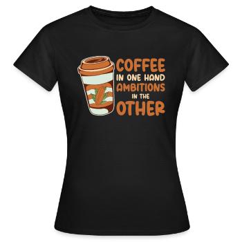 Ambition Goal Coffee Lovers Motivational Quotes - Women's T-Shirt - black - Front - AI Model Female 172 dark (172cm)