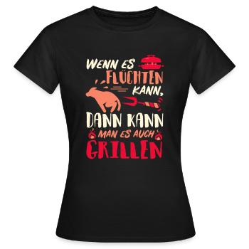 Wenn es flüchten kann, kann man es auch GRILLEN - Frauen T-Shirt - Schwarz - Vorne - AI Model Female 172 dark (172cm)