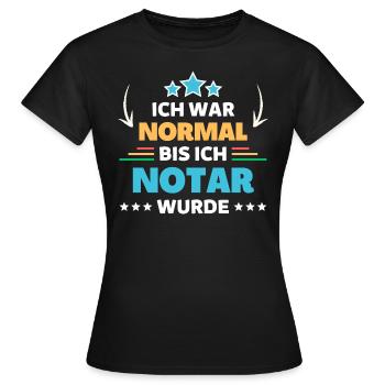 Ich war normal bis ich Notar wurde - Frauen T-Shirt - Schwarz - Vorne - AI Model Female 172 dark (172cm)