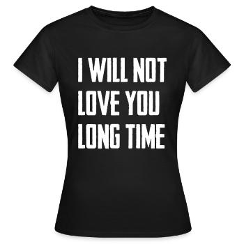 Je ne t’aimerai pas longtemps - T-shirt Femme - noir - Devant - AI Model Female 172 dark (172cm)