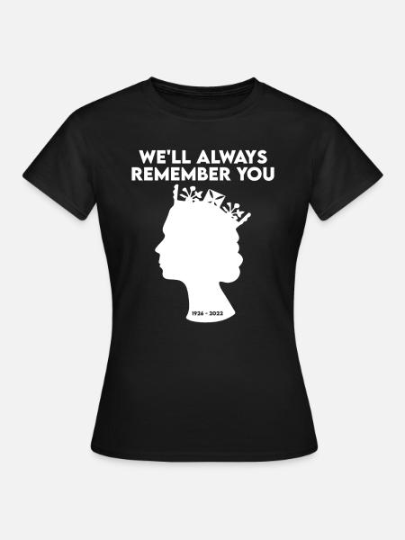 Queen Elizabeth II We'll Remember Always You - Frauen T-Shirt - Schwarz