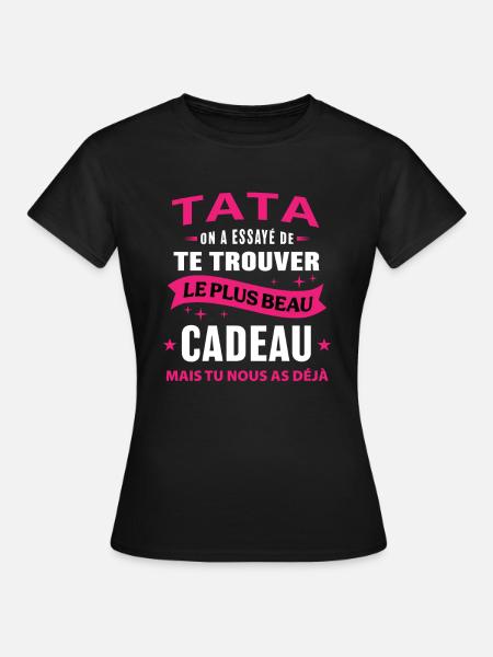 Tata le plus beau cadeau c'est nous humour tante - T-shirt Femme - noir