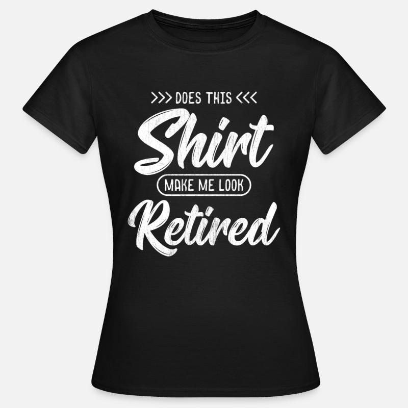 Pensioner - Do I look retired? - Gift - Women's T-Shirt - black