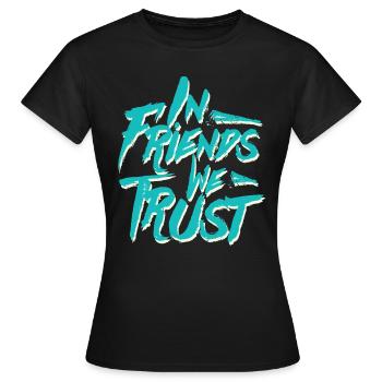 In Friends We Trust, typography - Women's T-Shirt - black - Front - AI Model Female 172 dark (172cm)