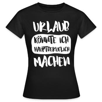 URLAUB KÖNNTE ICH HAUPTBERUFLICH MACHEN - Frauen T-Shirt - Schwarz - Vorne - AI Model Female 172 dark (172cm)