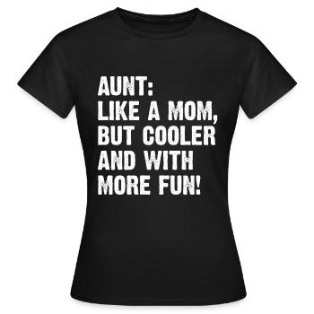 Aunt Like A Mom But Cooler And With More Fun - Frauen T-Shirt - Schwarz - Vorne - AI Model Female 172 dark (172cm)