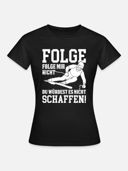 Skifahren Spruch - Frauen T-Shirt - Schwarz