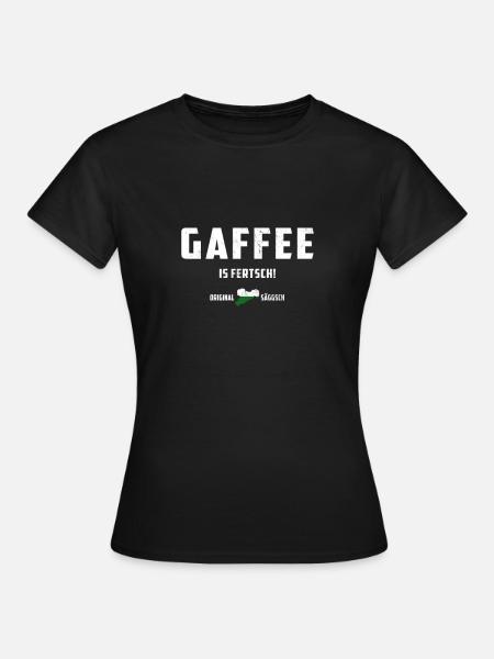 Kaffe ist fertig - Sachsen Sprache - sächsisch - Frauen T-Shirt - Schwarz