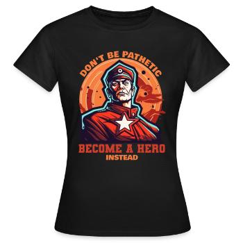 Werde zum Helden des Volkes - Frauen T-Shirt - Schwarz - Vorne - AI Model Female 172 dark (172cm)