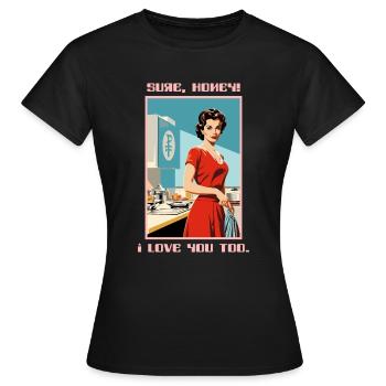 1950 femme au foyer bien sûr, je t’aime aussi - T-shirt Femme - noir - Devant - AI Model Female 172 dark (172cm)