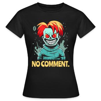 Pas de commentaire, dit le clown maléfique - T-shirt Femme - noir - Devant - AI Model Female 172 dark (172cm)