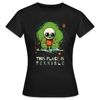 Mauvais endroit horrible pour une invasion extraterrestre - T-shirt Femme - noir - Devant - AI Model Female 172 dark (172cm)