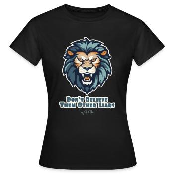 Ne crois pas les autres menteurs, le lion - T-shirt Femme - noir - Devant - AI Model Female 172 dark (172cm)