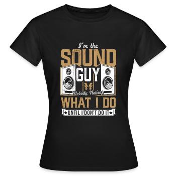 Je suis le gars du son Personne ne remarque ce que je fais cadeau - T-shirt Femme - noir - Devant - AI Model Female 172 dark (172cm)