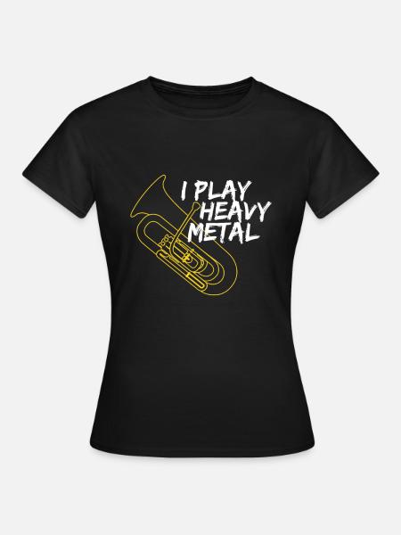 Ich spiele Heavy Metal Tuba - Band Tuba Player - Frauen T-Shirt - Schwarz